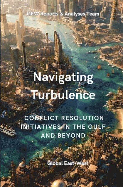 GEW Reports and Analyses Team, Hichem Karoui - Navigating Turbulence, E-bok