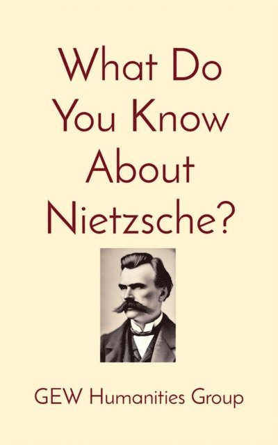 GEW Humanities Group, Hichem Karoui - What Do You Know About Nietzsche?, E-bok