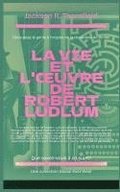 vie et l'oeuvre de Robert Ludlum