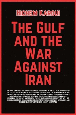 Hichem Karoui - Gulf And The War Against Iran, Häftad