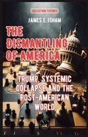 James E Isham - Dismantling of America, Häftad