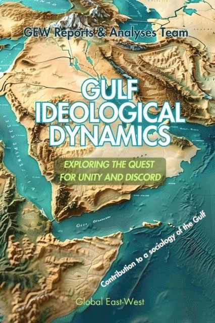 GEW Reports and Analyses Team - Gulf Ideological Dynamics, E-bok