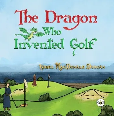 Ishbel MacDonald Duncan - Dragon Who Invented Golf, Häftad. Tillgänglighet: Lägg i varukorg