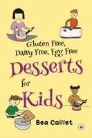 Bea Caillet - Gluten Free, Dairy Free, Egg Free Desserts for Kids, Häftad. Tillgänglighet: Lägg i varukorg