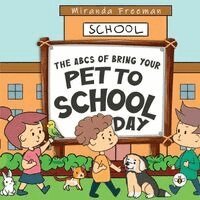 Miranda Freeman - ABCs of Bring Your Pet to School Day!, Häftad