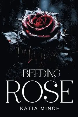 Katia Minch - Bleeding rose, Häftad. Tillgänglighet: Lägg i varukorg