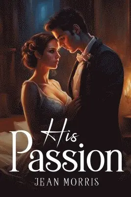 Jean Morris - His Passion, Häftad. Tillgänglighet: Lägg i varukorg