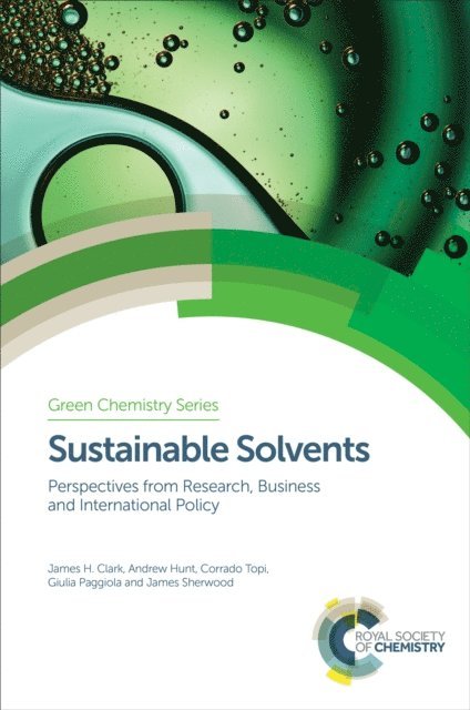 James Sherwood, Giulia Paggiola, Corrado Topi, Andrew Hunt, James H Clark - Sustainable Solvents, E-bok