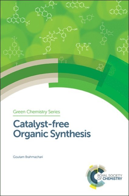 Goutam Brahmachari - Catalyst-free Organic Synthesis, E-bok