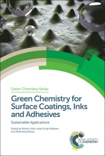 Zhanrong Zhang, Avtar Singh Matharu, Rainer Hofer - Green Chemistry for Surface Coatings, Inks and Adhesives, E-bok