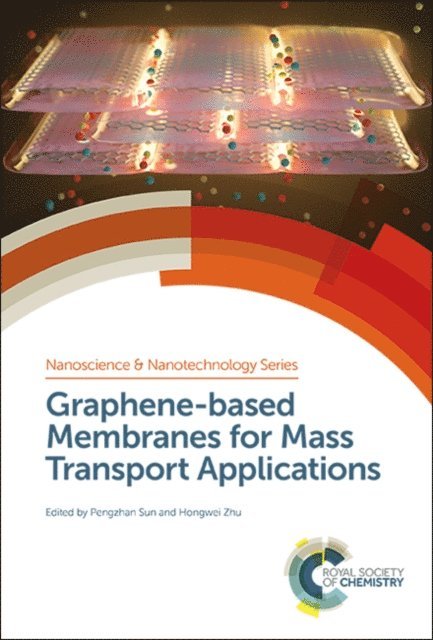 Pengzhan Sun, Hongwei Zhu - Graphene-based Membranes for Mass Transport Applications, E-bok