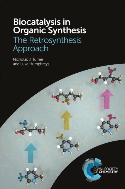 Luke Humphreys, Nicholas J Turner - Biocatalysis in Organic Synthesis, E-bok