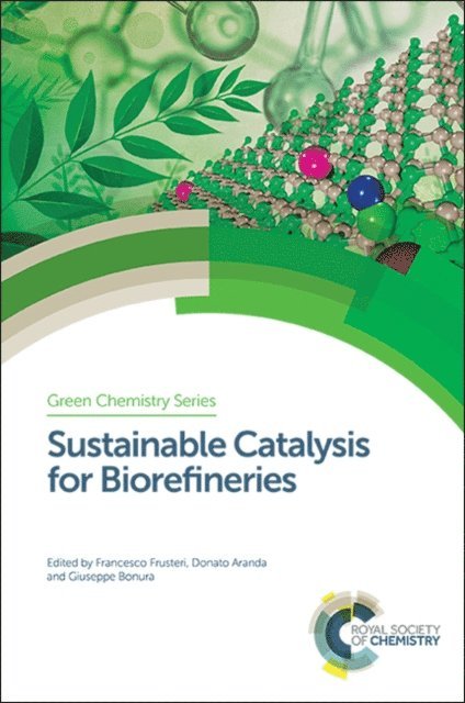Giuseppe Bonura, Donato Aranda, Francesco Frusteri - Sustainable Catalysis for Biorefineries, E-bok