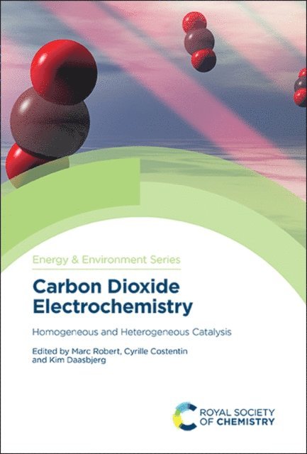 Kim Daasbjerg, Cyrille Costentin, Marc Robert - Carbon Dioxide Electrochemistry, E-bok