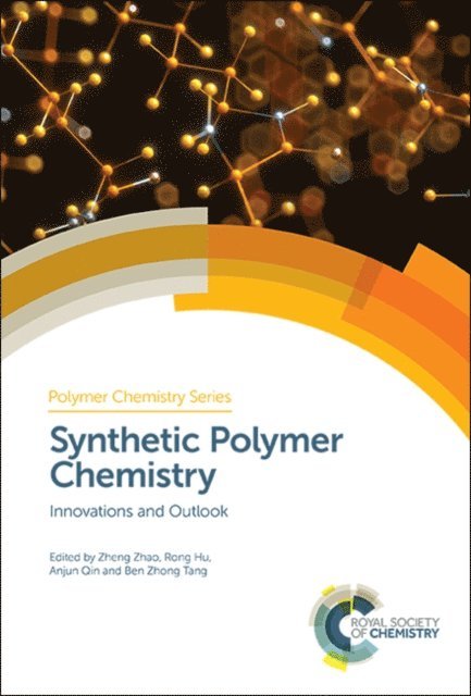 Ben Zhong Tang, Anjun Qin, Rong Hu, Zheng Zhao - Synthetic Polymer Chemistry, E-bok