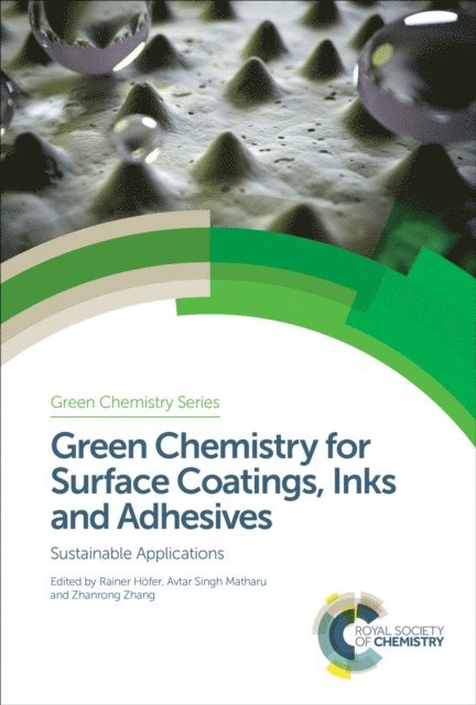 Zhanrong Zhang, Avtar Singh Matharu, Rainer Hofer - Green Chemistry for Surface Coatings, Inks and Adhesives, E-bok