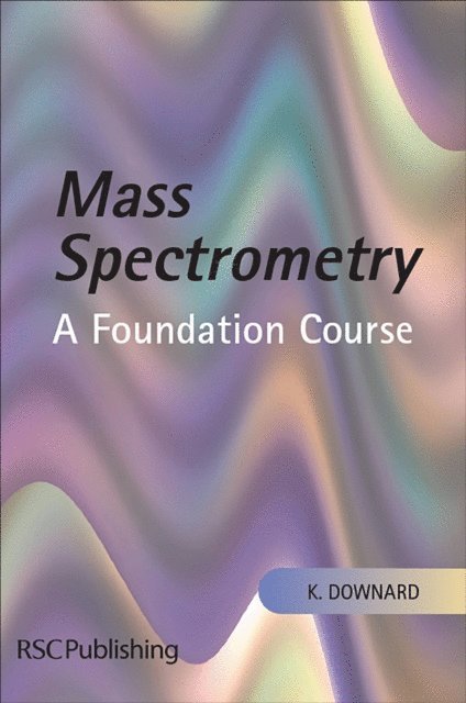 Kevin Downard - Mass Spectrometry, E-bok