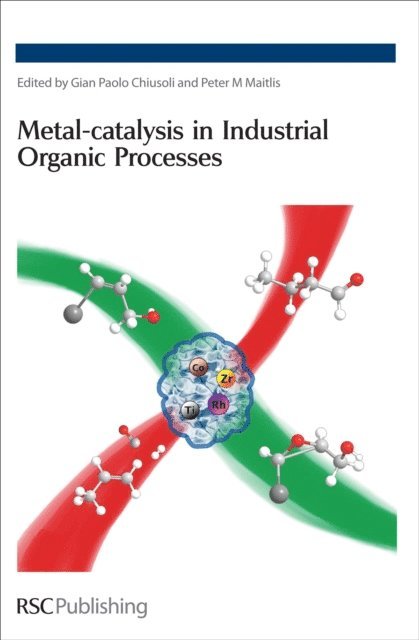Peter M Maitlis, Gian Paolo Chiusoli - Metal-catalysis in Industrial Organic Processes, E-bok