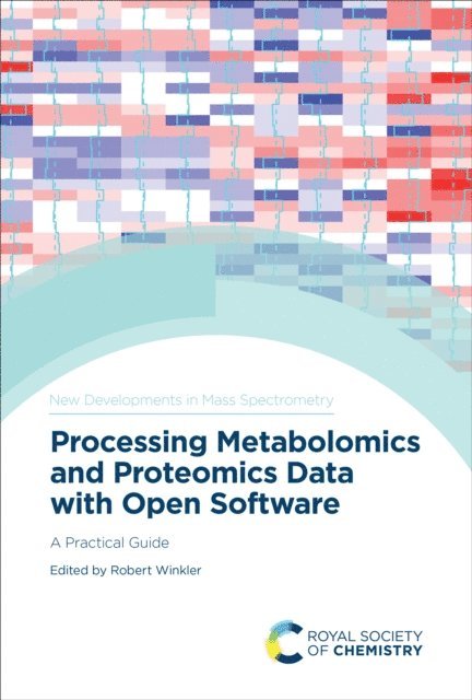 Robert Winkler - Processing Metabolomics and Proteomics Data with Open Software, E-bok