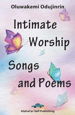 Oluwakemi Odujinrin - Intimate Worship Songs and Poems, Häftad