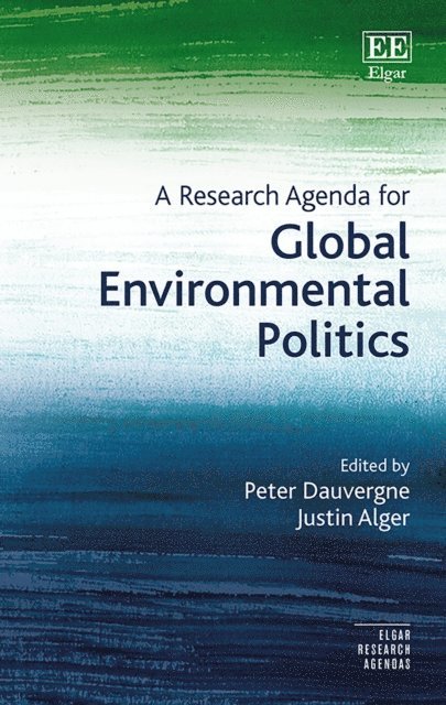 Justin Alger, Peter Dauvergne - Research Agenda for Global Environmental Politics, E-bok