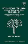 Intellectual Property, Climate Change and Techno - Managing National Legal Intersections, Relationships and Conflicts