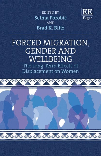 Brad K. Blitz, Selma Porobic - Forced Migration, Gender and Wellbeing, E-bok. Tillgänglighet: Lägg i varukorg