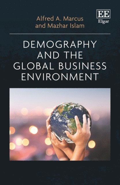 Mazhar Islam, Alfred A. Marcus - Demography and the Global Business Environment, E-bok