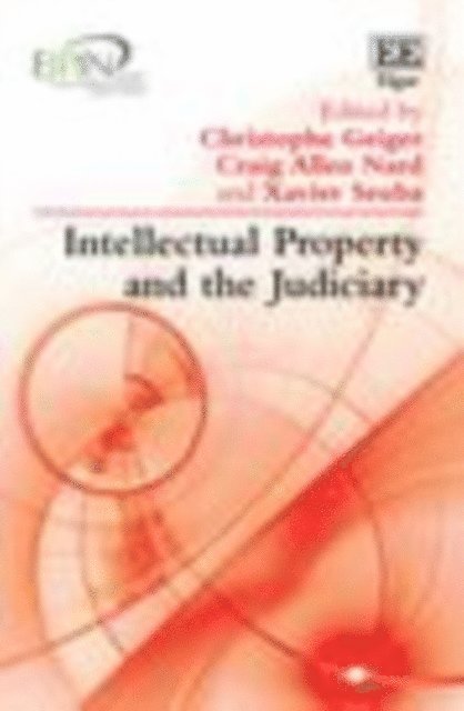 Xavier Seuba, Craig A. Nard, Christophe Geiger - Intellectual Property and the Judiciary, E-bok