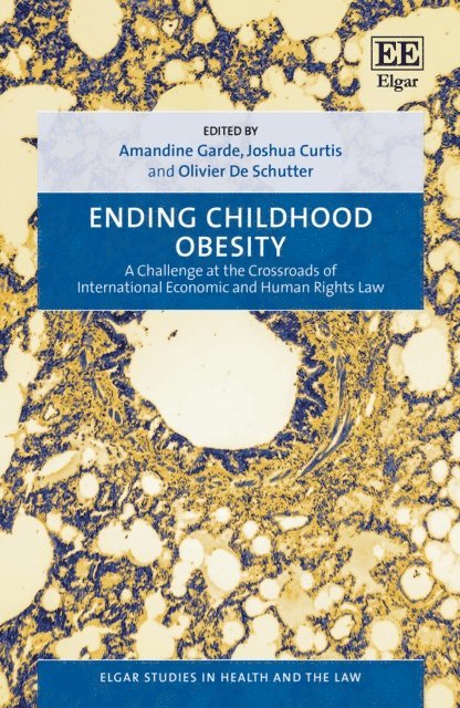 Olivier De Schutter, Joshua Curtis, Amandine Garde - Ending Childhood Obesity, E-bok