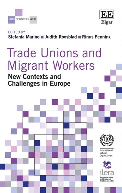 Rinus Penninx, Judith Roosblad, Stefania Marino - Trade Unions and Migrant Workers, E-bok