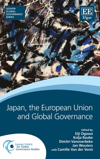 Jan Wouters, Dimitri Vanoverbeke, Kolja Raube, Eiji Ogawa - Japan, the European Union and Global Governance, E-bok