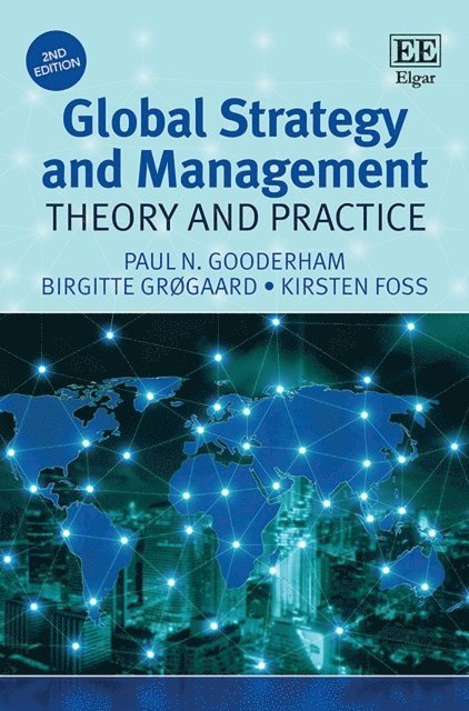 Kirsten Foss, Birgitte Grogaard, Paul N. Gooderham - Global Strategy and Management, E-bok