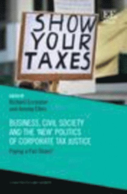 Ainsley Elbra, Richard Eccleston - Business, Civil Society and the 'New' Politics of Corporate Tax Justice, E-bok