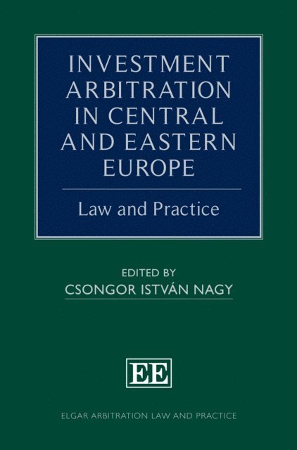 Csongor Nagy - Investment Arbitration in Central and Eastern Europe, E-bok