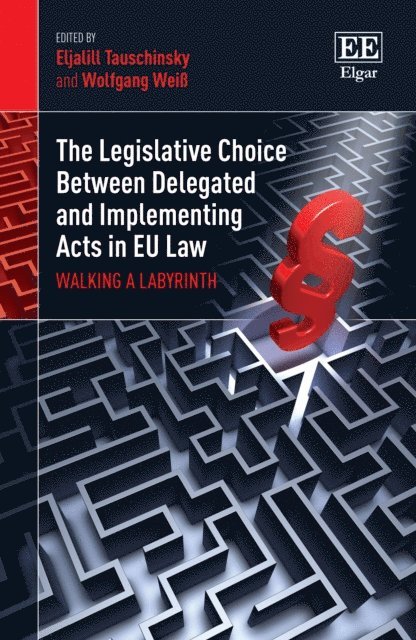 Wolfgang Wei, Eljalill Tauschinsky - Legislative Choice Between Delegated and Implementing Acts in EU Law, E-bok