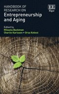 Handbook of Research on Entrepreneurship and Aging