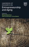 Handbook of Research on Entrepreneurship and Aging