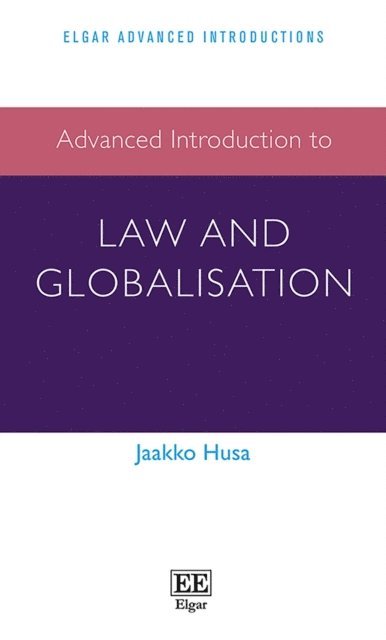 Jaakko Husa - Advanced Introduction to Law and Globalisation, E-bok