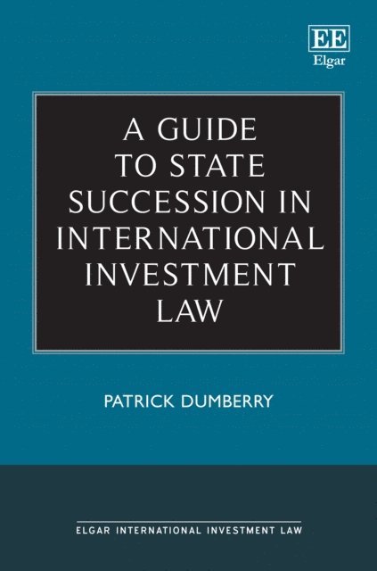 Patrick Dumberry - Guide to State Succession in International Investment Law, E-bok