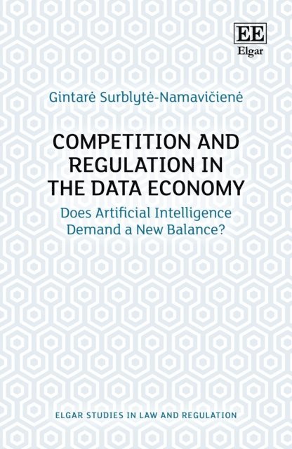 Gintare Surblyte-Namaviciene - Competition and Regulation in the Data Economy, E-bok