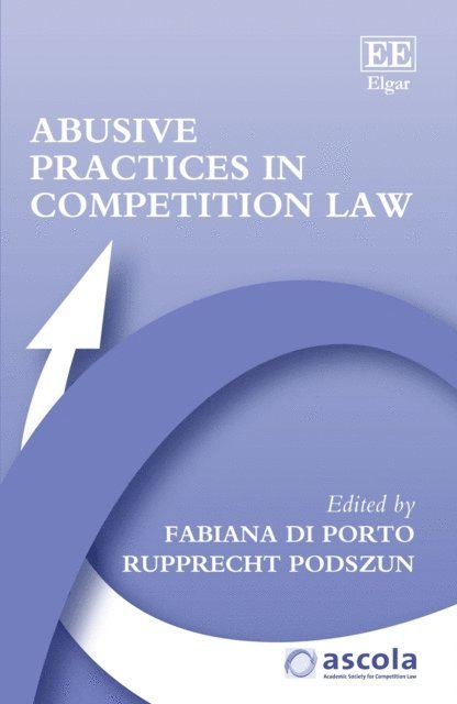 Rupprecht Podszun, Fabiana Di Porto - Abusive Practices in Competition Law, E-bok