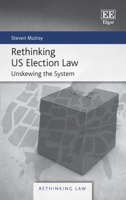 Steven Mulroy - Rethinking US Election Law, E-bok