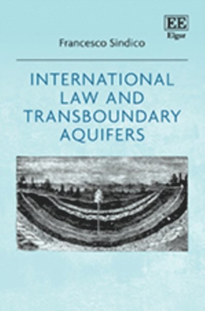 Francesco Sindico - International Law and Transboundary Aquifers, E-bok