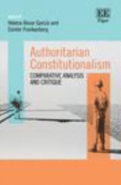 Gunter Frankenberg, Helena Alviar Garcia - Authoritarian Constitutionalism, E-bok