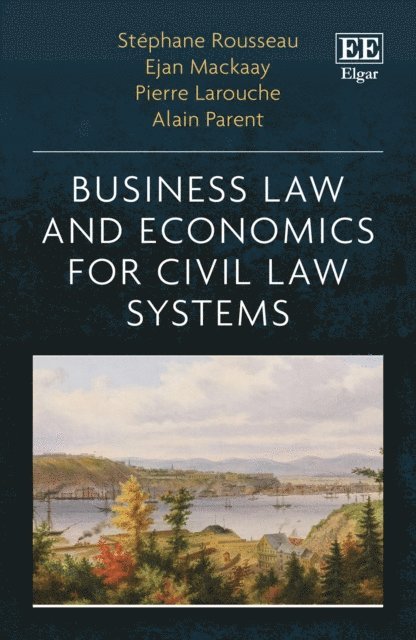 Alain Parent, Pierre Larouche, Ejan Mackaay, Stephane Rousseau - Business Law and Economics for Civil Law Systems, E-bok