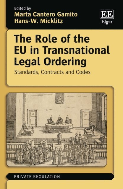 Hans -W. Micklitz, Marta Cantero Gamito - Role of the EU in Transnational Legal Ordering, E-bok