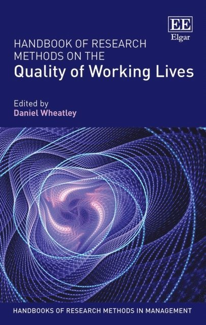 Daniel Wheatley - Handbook of Research Methods on the Quality of Working Lives, E-bok