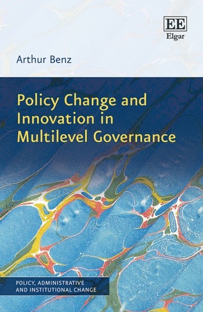 Arthur Benz - Policy Change and Innovation in Multilevel Governance, E-bok