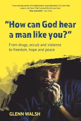 Glenn Walsh - How Can God Hear A Man Like You?, Häftad. Tillgänglighet: Lägg i varukorg